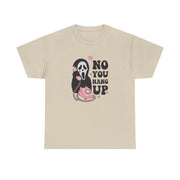 No You Hang Up T-Shirt 4