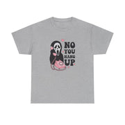 No You Hang Up T-Shirt 3