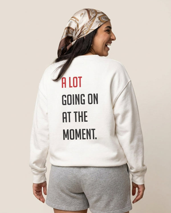 A Lot Going On At The Moment - Taylor Sweatshirt — White Back, worn