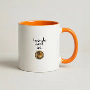 Friends Don't Lie Waffle Mug 7