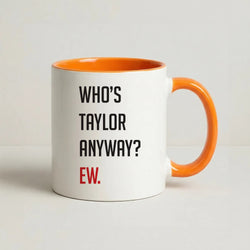 Who's Taylor Anyways? Coffee Orange Mug