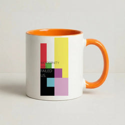 Modernity Has Failed Us - The 1975 Coffee Orange Mug