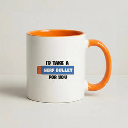 I'd Take A Nerf Bullet For You - Funny Quotes Coffee Orange Mug
