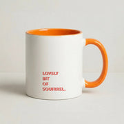Lovely Bit Of Squirrel - FND Mug 7
