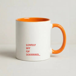 Lovely Bit Of Squirrel - FND Coffee Orange Mug
