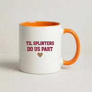 Til Splinters Do Us Part Mug 7