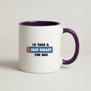 I'd Take A Nerf Bullet For You - Funny Quotes Mug 10