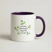 Don't Take These Beautiful Things That I've Got Mug 10