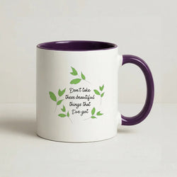 Don't Take These Beautiful Things That I've Got Coffee Purple Mug