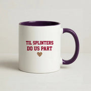 Til Splinters Do Us Part Mug 10