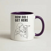 How Did I Get Here Outline Mug 10