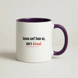 Jenna Can't Hear Us, She's Blind - PLL Coffee Purple Mug
