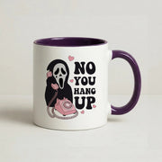 No You Hang Up Mug 10