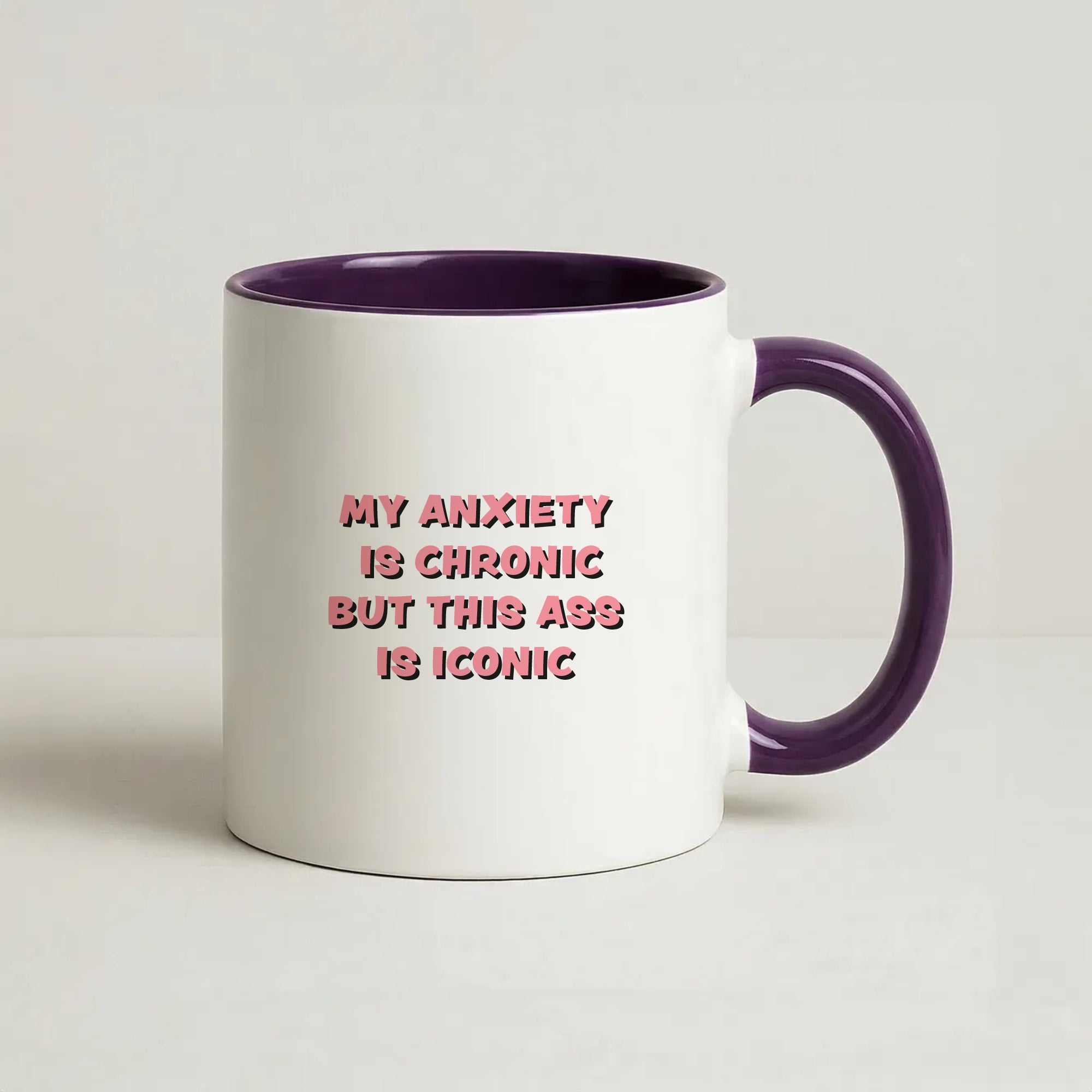 My Anxiety Is Chronic But This Ass Is Iconic Coffee Purple Mug