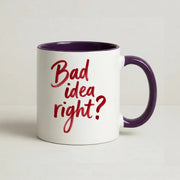 Bad Idea Right Mug 10