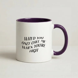 Call Me When You're High  Coffee Purple Mug