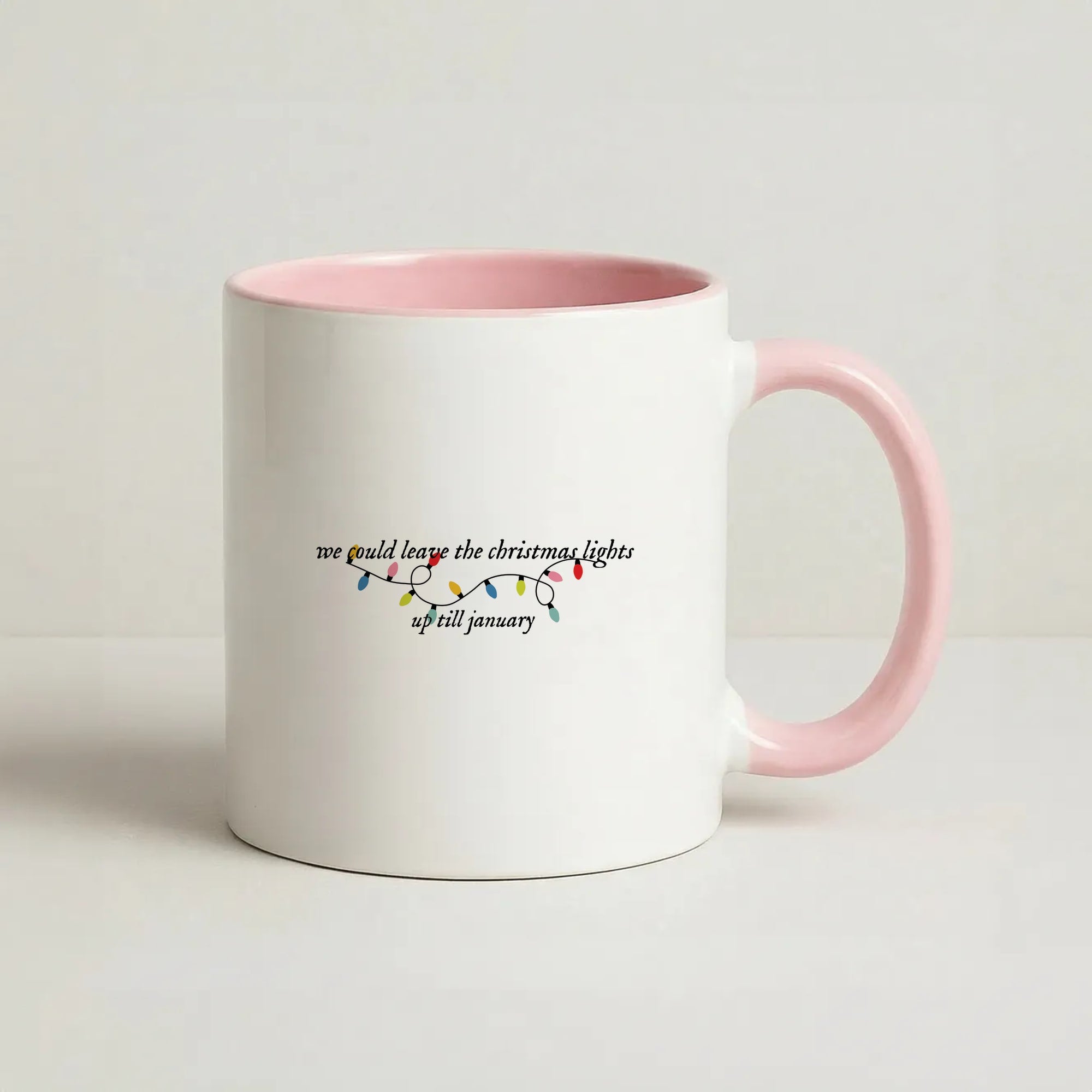 We Can Leave The Christmas Lights Up Til January - Christmas Songs Coffee Pink Mug