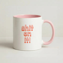 Shit On It - FND Coffee Pink Mug