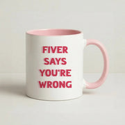 Fiver Says You're Wrong Mug 2
