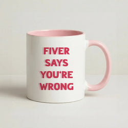 Fiver Says You're Wrong Coffee Pink Mug
