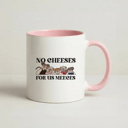 No Cheeses For Us Meeces II Coffee Pink Mug