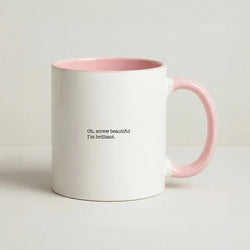 Oh, Screw Beautiful I'm Brilliant - Grey's Coffee Pink Mug
