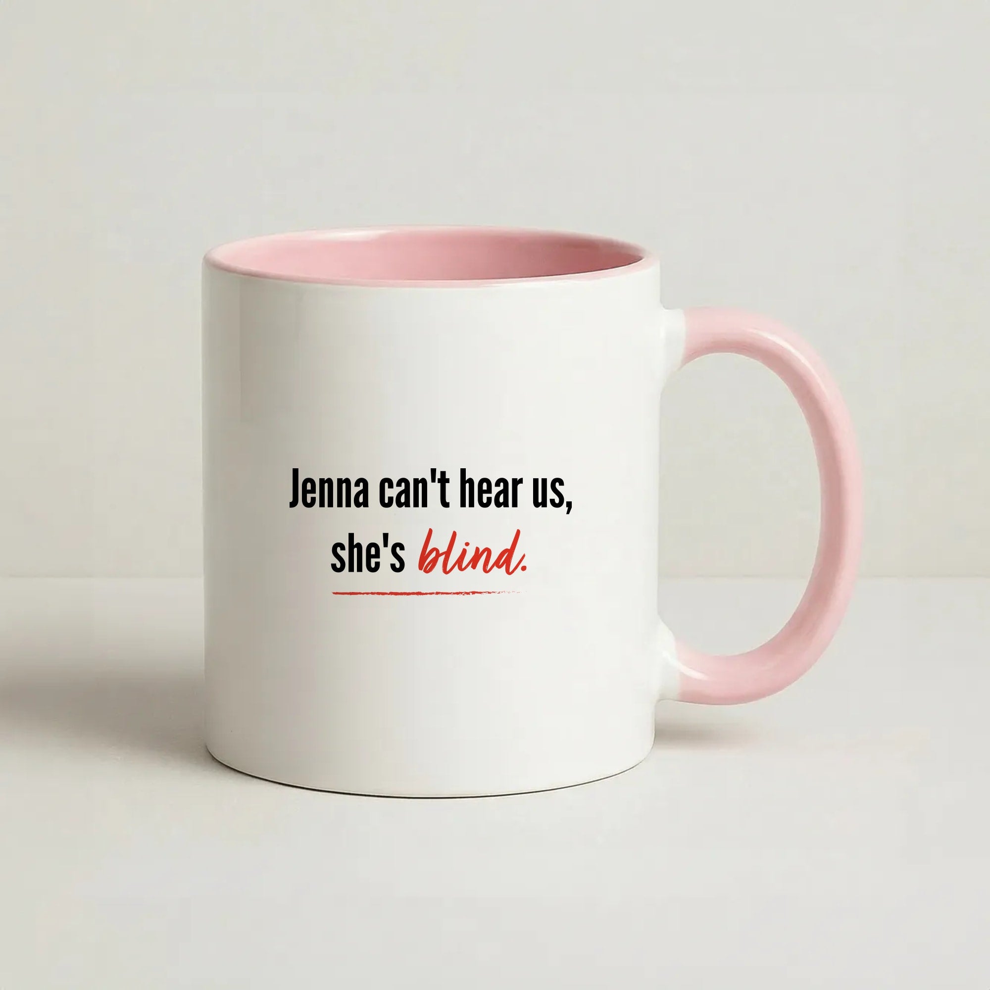 Jenna Can't Hear Us, She's Blind - PLL Coffee Pink Mug