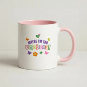 Maybe I'm Too Emotional Mug 2