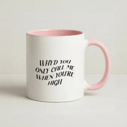 Call Me When You're High  Mug 2