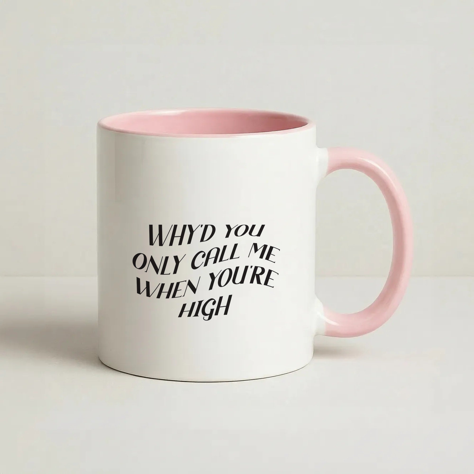 Call Me When You're High  Coffee Pink Mug