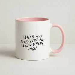 Call Me When You're High  Coffee Pink Mug