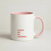 Lovely Bit Of Squirrel - FND Mug 2