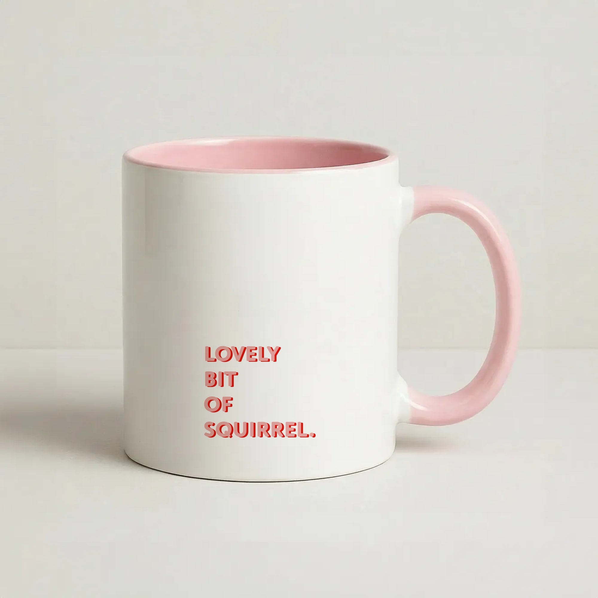 Lovely Bit Of Squirrel - FND Coffee Pink Mug