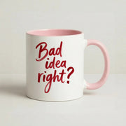 Bad Idea Right Mug 2