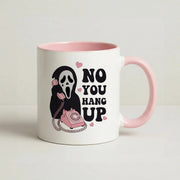 No You Hang Up Mug 2