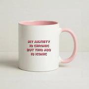 My Anxiety Is Chronic But This Ass Is Iconic Mug 2