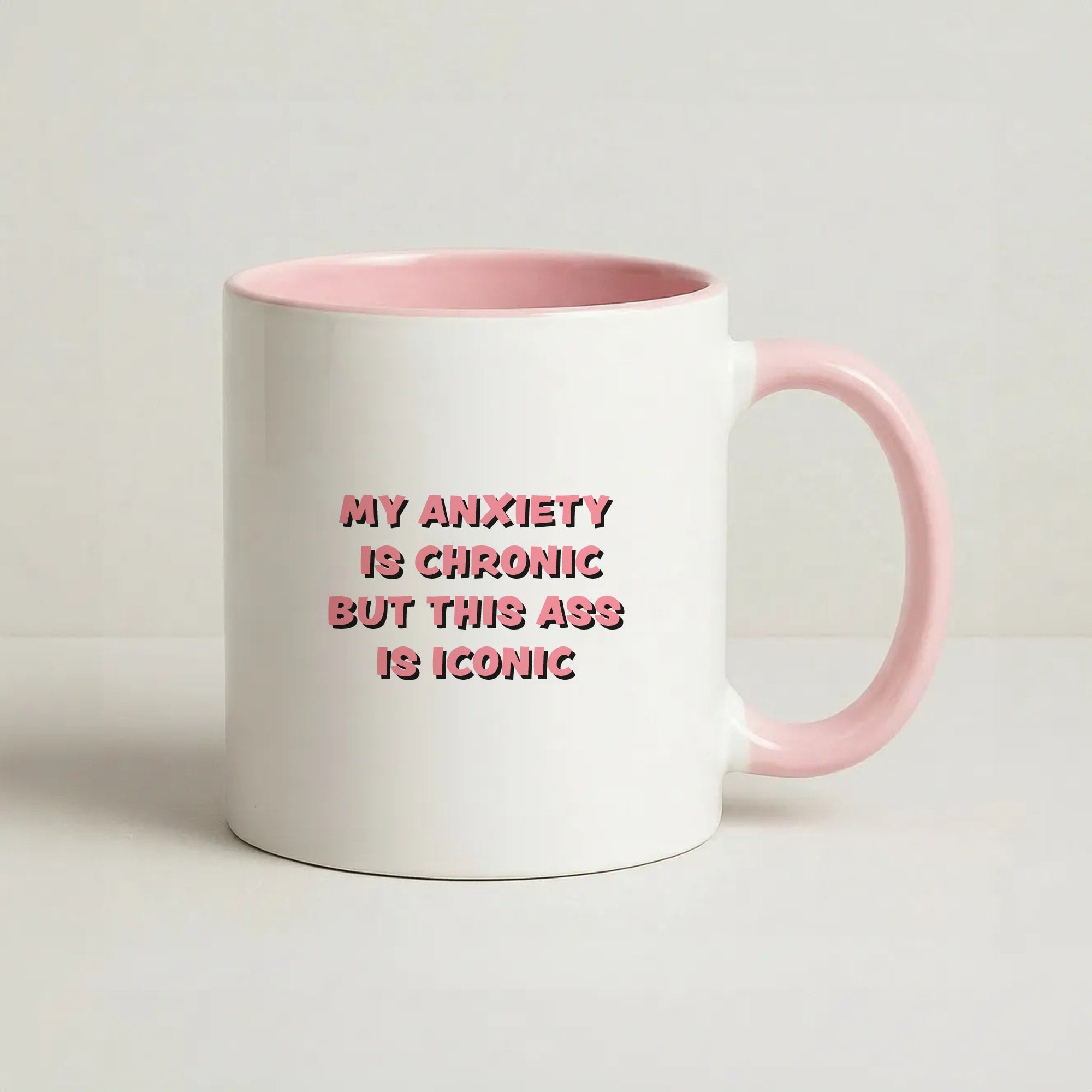 My Anxiety Is Chronic But This Ass Is Iconic Coffee Pink Mug