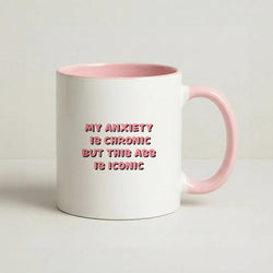 My Anxiety Is Chronic But This Ass Is Iconic Coffee Pink Mug