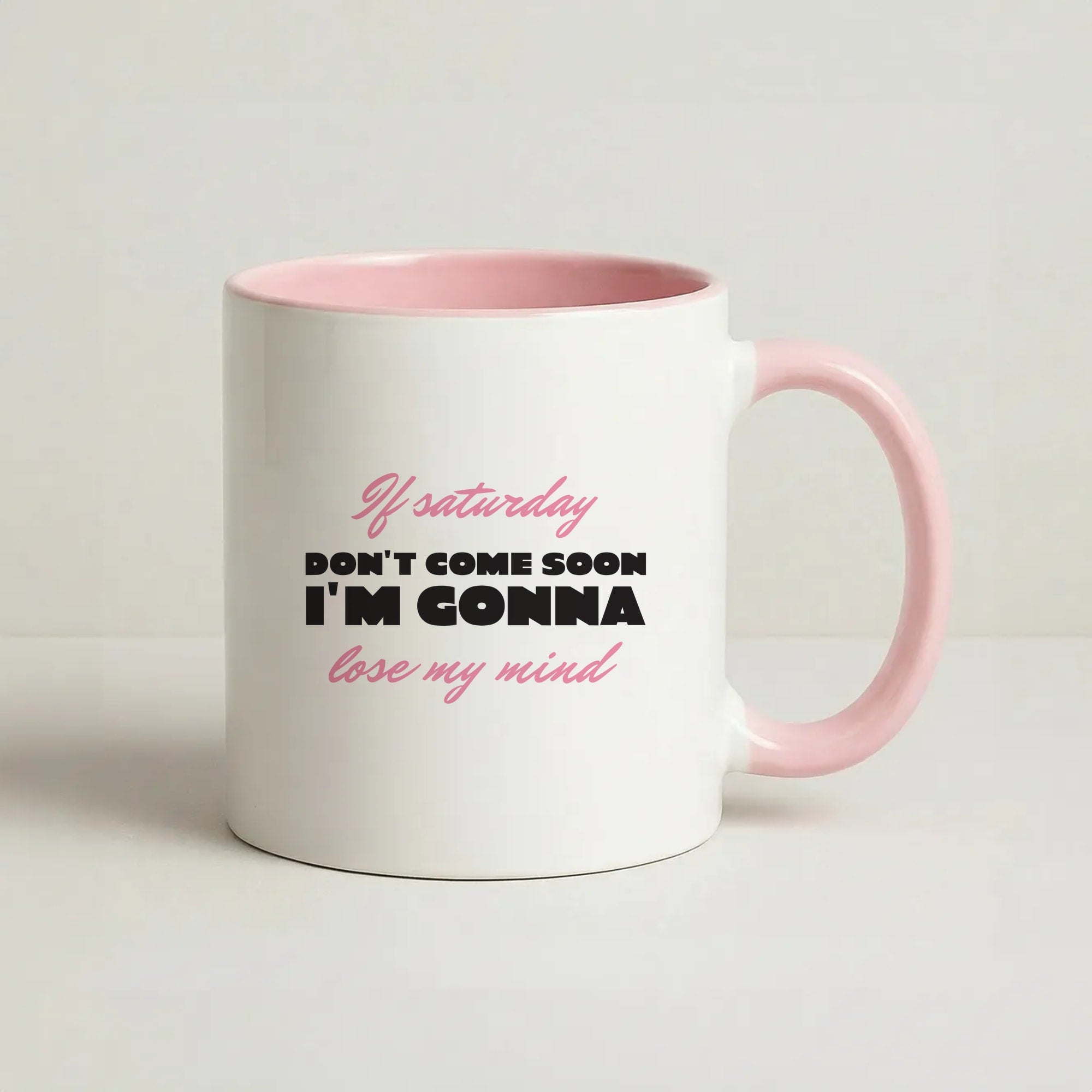 If Saturday Don't Come Soon Coffee Pink Mug