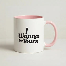I Wanna Be Yours Coffee Pink Mug