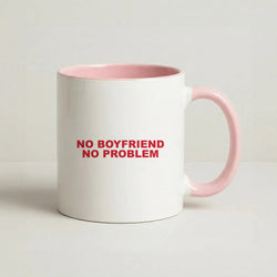 No Boyfriend No Problem Coffee Pink Mug