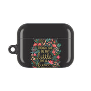 Though She Be But Little, She Is Fierce AirPods Case 6