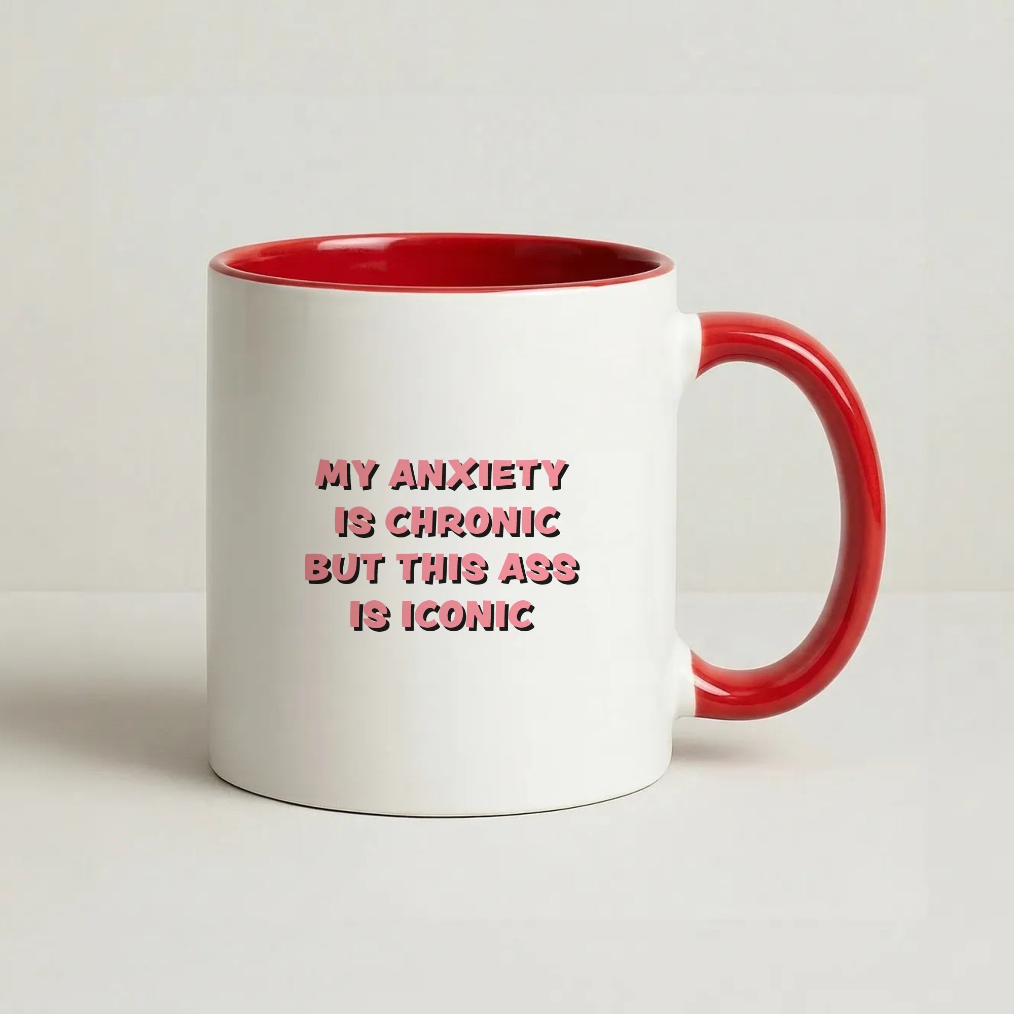 My Anxiety Is Chronic But This Ass Is Iconic Coffee Red Mug