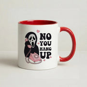 No You Hang Up Mug 6