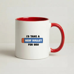 I'd Take A Nerf Bullet For You - Funny Quotes Coffee Red Mug
