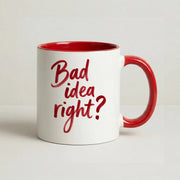 Bad Idea Right Mug 6