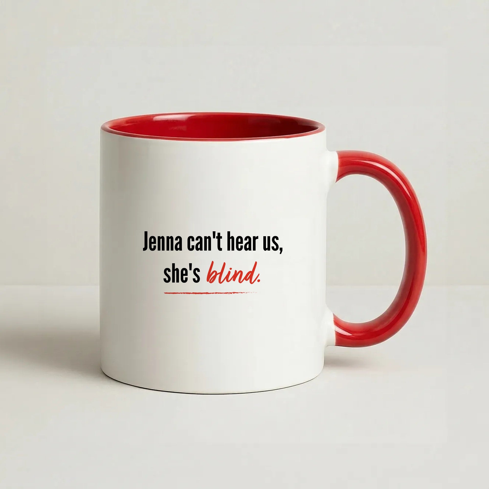 Jenna Can't Hear Us, She's Blind - PLL Coffee Red Mug