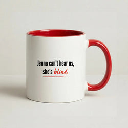 Jenna Can't Hear Us, She's Blind - PLL Coffee Red Mug