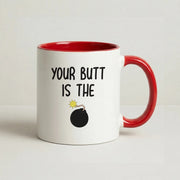 Your Butt Is The Bomb - B99 Mug 6