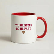 Til Splinters Do Us Part Mug 6